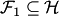 $ {\cal F}_1\subseteq {\cal H}$