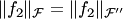 $\|f_2\|_{ {\cal F}}=\|f_2\|_{ {\cal F}''}$
