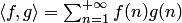 $\langle f,g\rangle=\sum_{n=1}^{+\infty}f(n)g(n)$