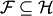 $ {\cal F}\subseteq {\cal H}$