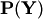 $\mathbf{P(Y)}$