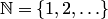 $ {\mathbb N}=\{1,2,\ldots\}$