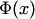 $\Phi(x)$