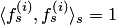 $\langle f_s^{\left(i\right)},f_s^{\left(i\right)}\rangle_s=1$