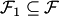 $ {\cal F}_1\subseteq {\cal F}$
