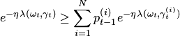 \begin{equation*} e^{-\eta\lambda(\omega_t,\gamma_t)}\ge \sum_{i=1}^Np_{t-1}^{\left(i\right)}e^{-\eta\lambda(\omega_t,\gamma_t^{\left(i\right)})} \end{equation*}