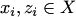 $x_i,z_i\in X$