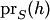 $\mathop{\mathrm{pr}_S}(h)$