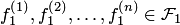 $f_1^{\left(1\right)},f_1^{\left(2\right)},\ldots,f_1^{\left(n\right)}\in {\cal F}_1$