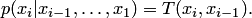 $$p(x_i | x_{i-1},\ldots,x_1) = T(x_i,x_{i-1}).$$