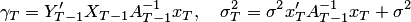 $$\gamma_T = Y'_{T-1} X_{T-1} A_{T-1}^{-1} x_T , \quad \sigma_T^2 = \sigma^2 x_T' A_{T-1}^{-1} x_T + \sigma^2$$