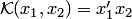 $ {\cal K}(x_1,x_2)=x'_1x_2$