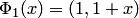 $\Phi_1(x)=(1,1+x)$