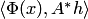 $\langle \Phi(x),A^*h\rangle$
