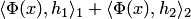 $\langle \Phi(x),h_1\rangle_1+\langle \Phi(x),h_2\rangle_2$