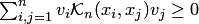 $\sum_{i,j=1}^n v_i {\cal K}_n(x_i,x_j)v_j\ge 0$