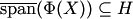 $\overline{\mathop{{\mathrm{span}}}\nolimits}(\Phi(X))\subseteq H$