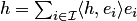 $h=\sum_{i\in {\cal I}}\langle h,e_i\rangle e_i$