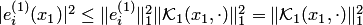 $|e^{\left(1\right)}_i(x_1)|^2\le \|e^{\left(1\right)}_i\|^2_1\| {\cal K}_1(x_1,\cdot)\|^2_1=\| {\cal K}_1(x_1,\cdot)\|^2_1$