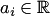 $a_i\in\mathbb R$