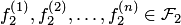 $f_2^{\left(1\right)},f_2^{\left(2\right)},\ldots,f_2^{\left(n\right)}\in {\cal F}_2$