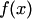 $f(x)$