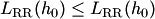 $L_{\rm RR}(h_0)\le L_{\rm RR}(h_0)$