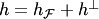 $h=h_ {\cal F}+h^\bot$