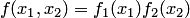 $f(x_1,x_2)=f_1(x_1)f_2(x_2)$