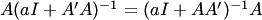$A(aI+A'A)^{-1}=(aI+AA')^{-1}A$
