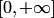 $\left[0,+\infty\right]$