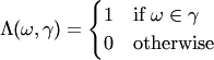 $$
  \Lambda(\omega,\gamma)
  =
  \begin{cases}
    1 & \text{if $\omega\in\gamma$}\\
    0 & \text{otherwise}
  \end{cases}
$$