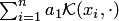 $\sum_{i=1}^na_1 {\cal K}(x_i,\cdot)$