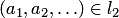 $(a_1,a_2,\ldots)\in l_2$