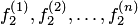 $f_2^{\left(1\right)},f_2^{\left(2\right)},\ldots,f_2^{\left(n\right)}$
