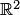 $\mathbb R^2$