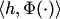 $\langle h,\Phi(\cdot)\rangle$