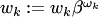 $w_k := w_k \beta^{\omega_k}$