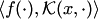 $\langle f(\cdot),  {\cal K}(x,\cdot)\rangle$