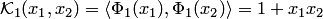 $ {\cal K}_1(x_1,x_2)=\langle \Phi_1(x_1),\Phi_1(x_2)\rangle=1+x_1x_2$