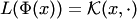 $L(\Phi(x))= {\cal K}(x,\cdot)$