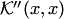 $ {\cal K}''(x,x)$