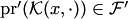 $\mathop{{\mathrm{pr}}}\nolimits'( {\cal K}(x,\cdot))\in {\cal F}'$