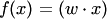 $f(x)=(w \cdot x)$