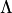 $\Lambda$
