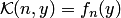 $ {\cal K}(n,y)=f_n(y)$