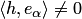 $\langle h,e_\alpha\rangle\ne 0$