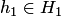 $h_1\in H_1$