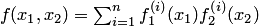 $f(x_1,x_2)=\sum_{i=1}^nf_1^{\left(i\right)}(x_1)f_2^{\left(i\right)}(x_2)$