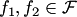 $f_1,f_2\in {\cal F}$